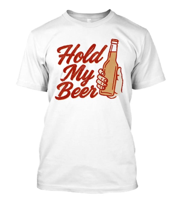 Hold My Beer Hand Holding Beer Bottle T-Shirt
