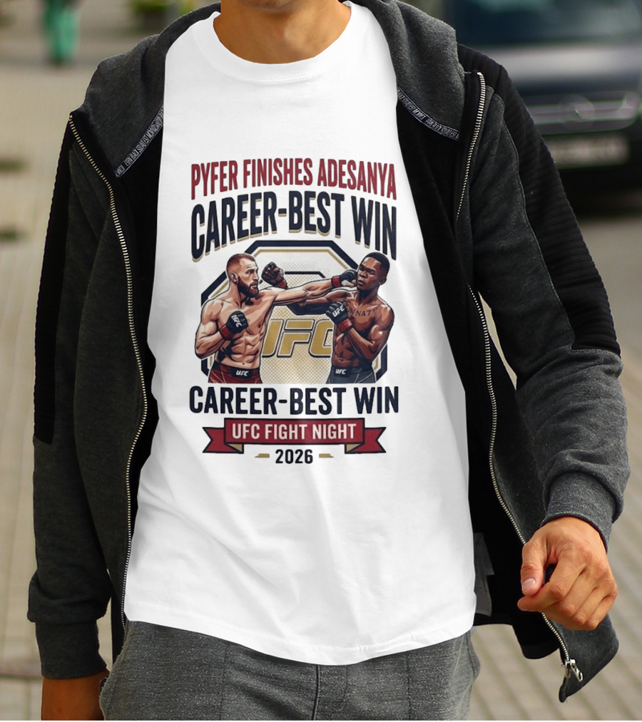 Pyfer Finishes Adesanya Career Best Win UFC Fight Night 2026 T-Shirt