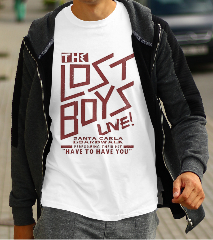 The Lost Boys Live Santa Carla Boardwalk Performing Hit Have To Have You T-Shirt