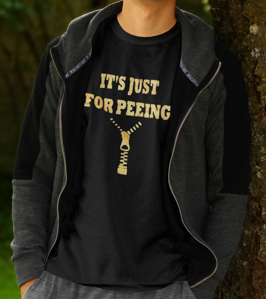 It's Just For Peeing Zipper T-Shirt
