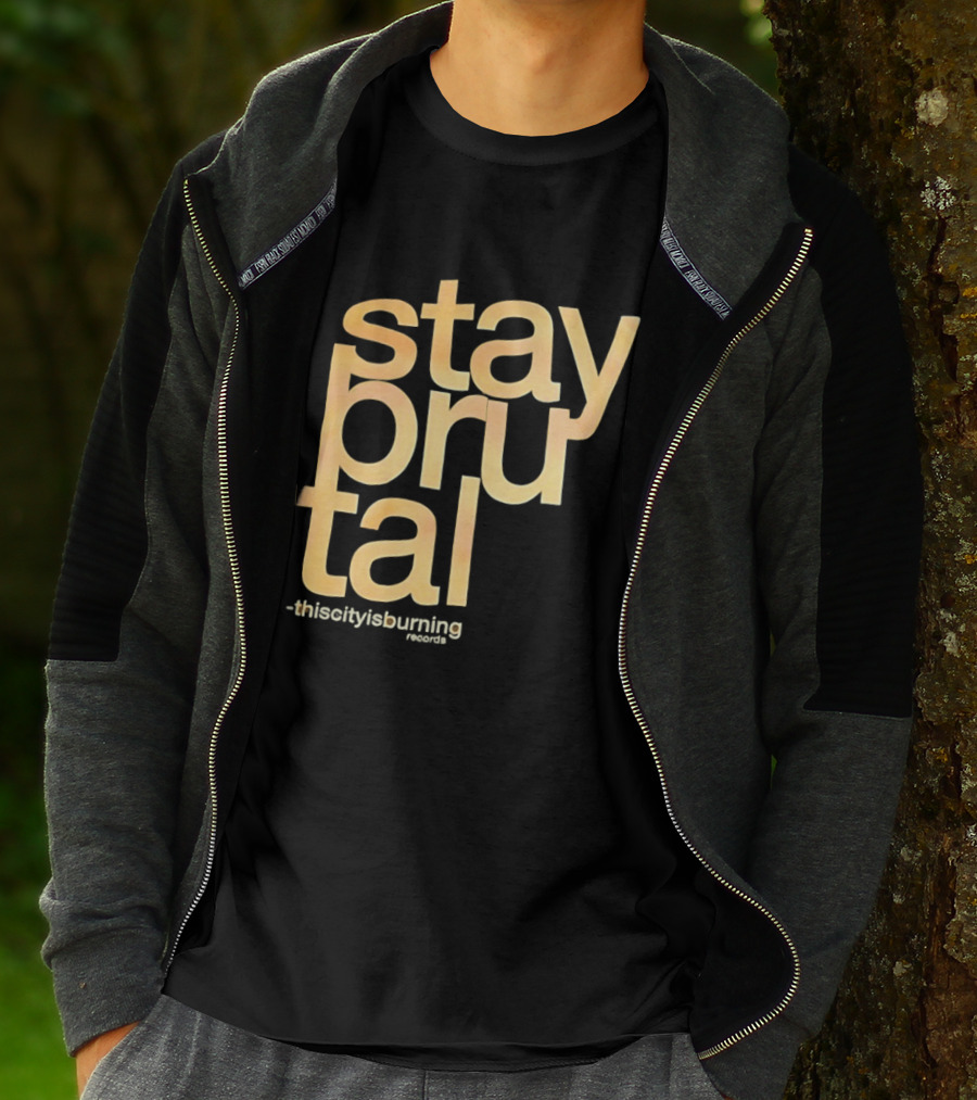 Stay Brutal This City Is Burning T-Shirt