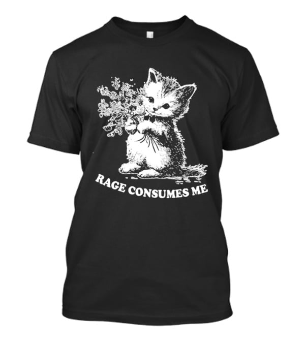 Rage Consumes Me Cat Meme Cute Kitten Flower T-Shirt
