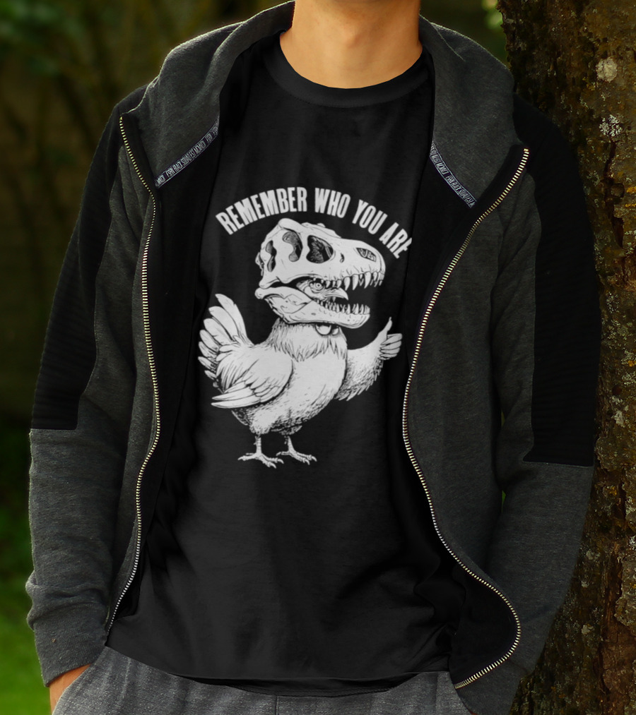 Chicken Hen Wearing Dinosaur Skull Head Remember Who You Are T-Shirt