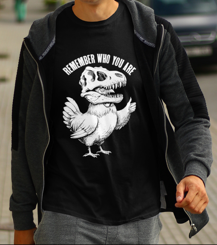 Chicken Hen Wearing Dinosaur Skull Head Remember Who You Are T-Shirt