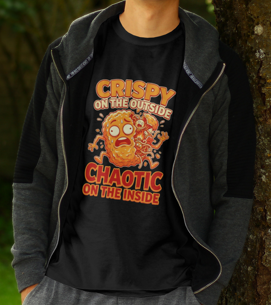 Crispy On The Outside Chaotic On The Inside Funny Food Humor T-Shirt