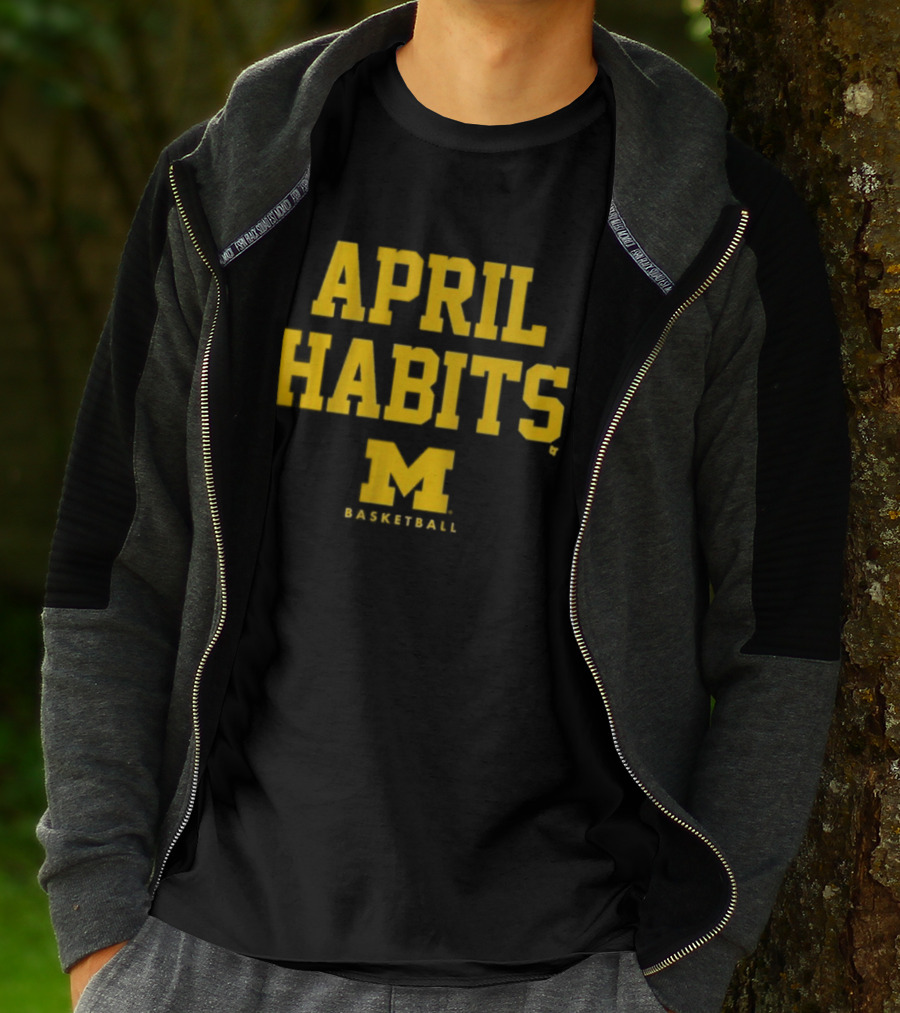 APRIL HABITS Michigan Basketball M T-Shirt