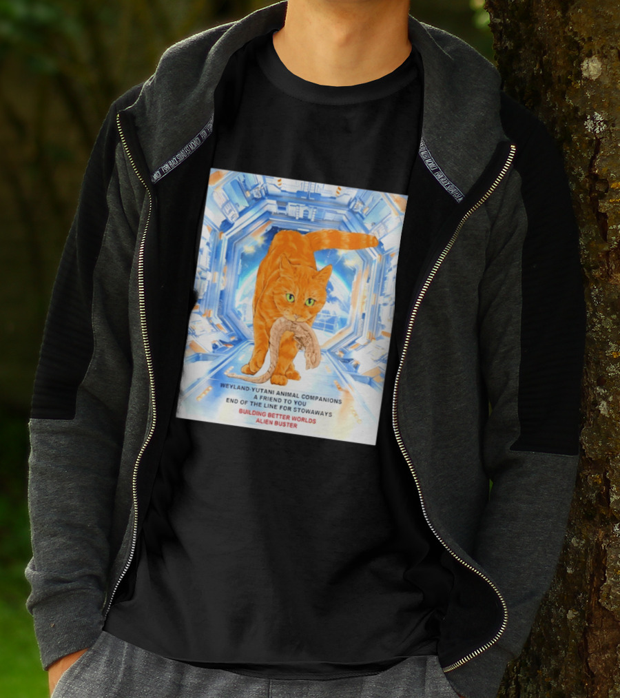WeylandYutani Animal Companions A Friend To You End Of The Line For Stowaways Building Better Worlds Alien Buster T-Shirt