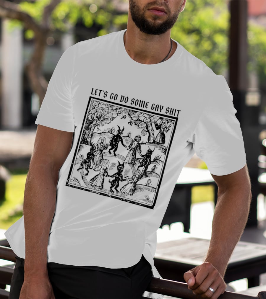 Let's Go Do Some Gay Shit The Kingdom Of Darkness Vintage Scene T-Shirt