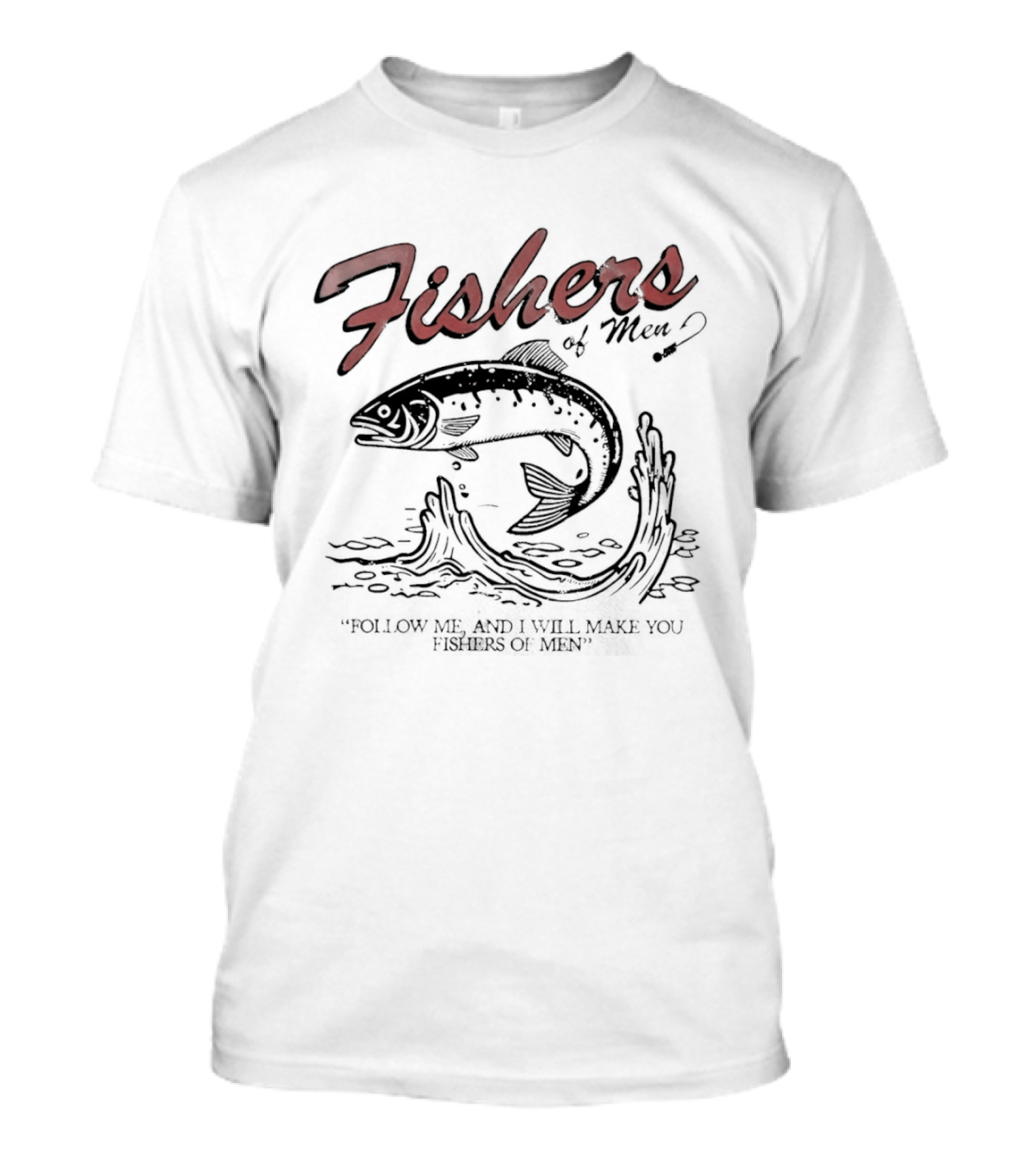 Fishers Of Men Follow Me And I Will Make You Fishers Of Men Vintage Fishing T-Shirt