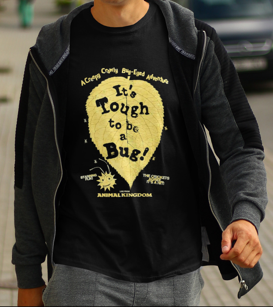 Animal Kingdom It's Tough To Be A Bug Creepy Crawly Bug Eyed Adventure Flik Termite Critter Twister T-Shirt