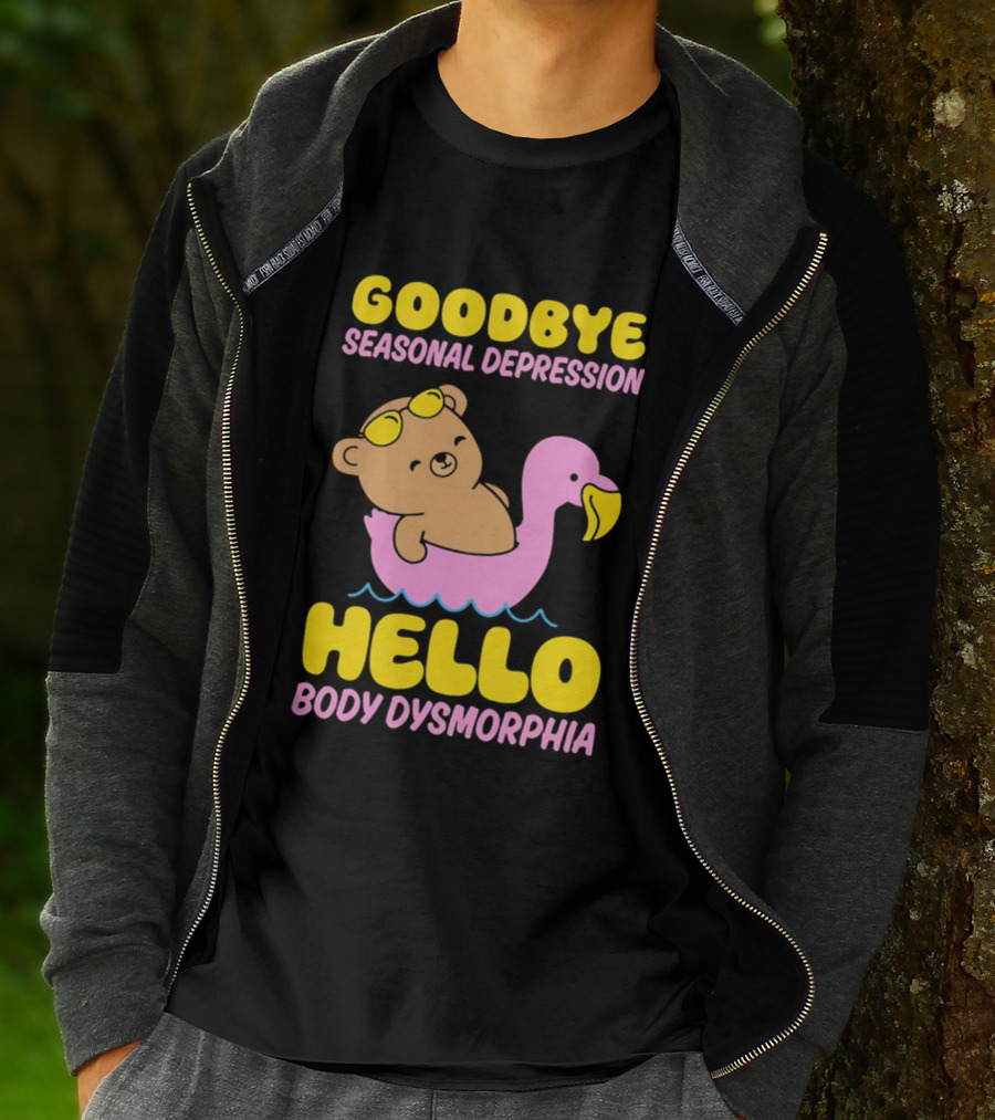 Goodbye Seasonal Depression Hello Body Dysmorphia Bear On Pink Flamingo Float With Yellow Goggles T-Shirt