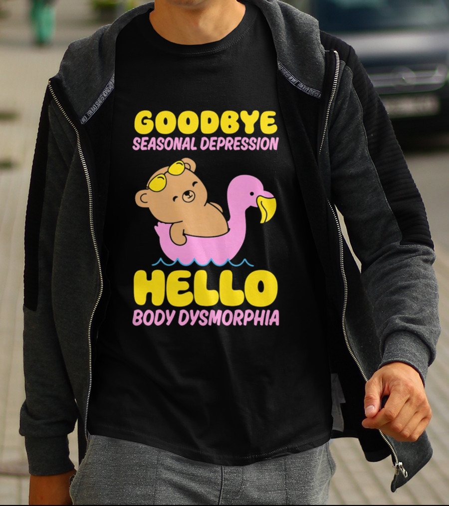 Goodbye Seasonal Depression Hello Body Dysmorphia Bear On Pink Flamingo Float With Yellow Goggles T-Shirt