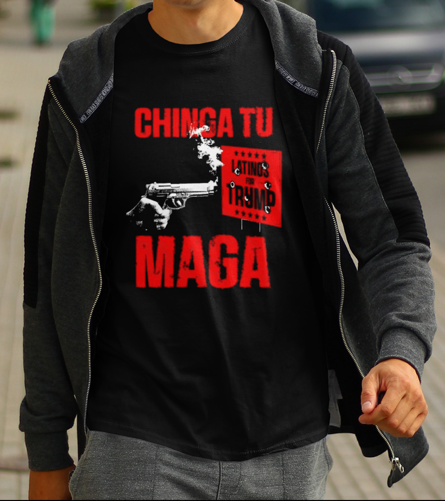 Chinga Tu Maga Latinos Controversial Political T-Shirt