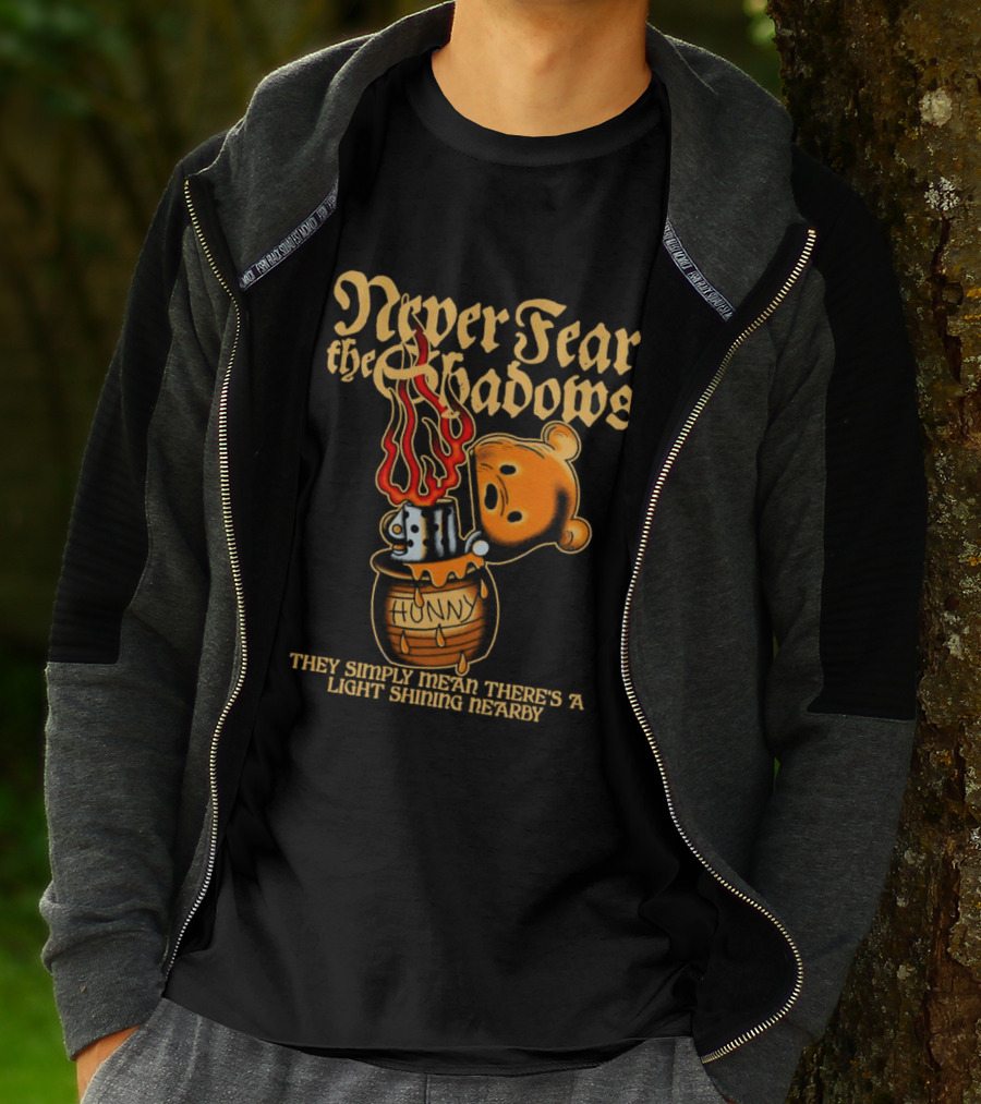 Never Fear The Shadows They Show There's A Light Somewhere Nearby T-Shirt