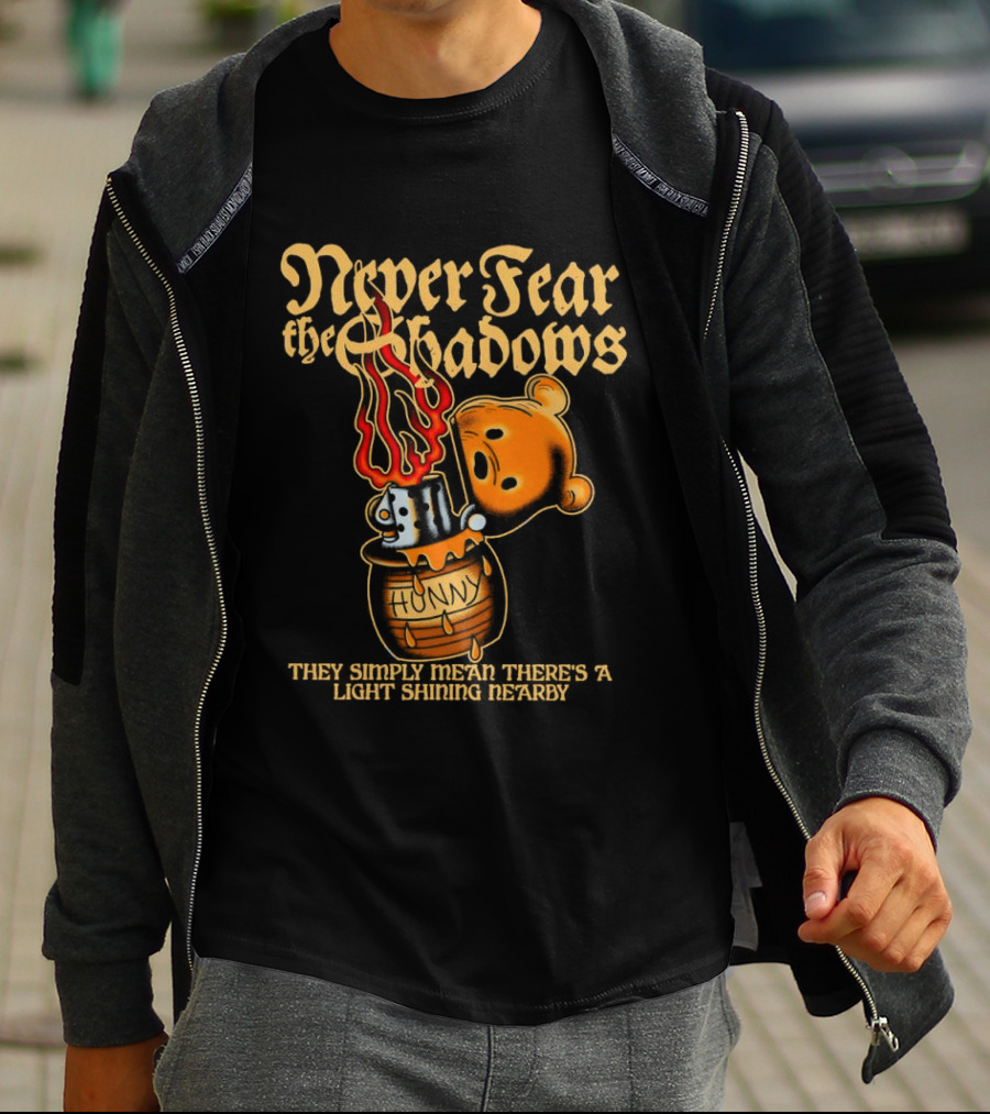 Never Fear The Shadows They Show There's A Light Somewhere Nearby T-Shirt
