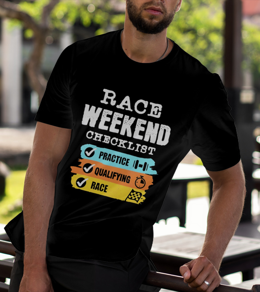 Race Weekend Checklist Practice Qualifying Race T-Shirt