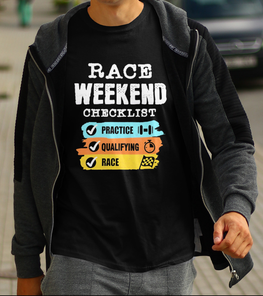 Race Weekend Checklist Practice Qualifying Race T-Shirt