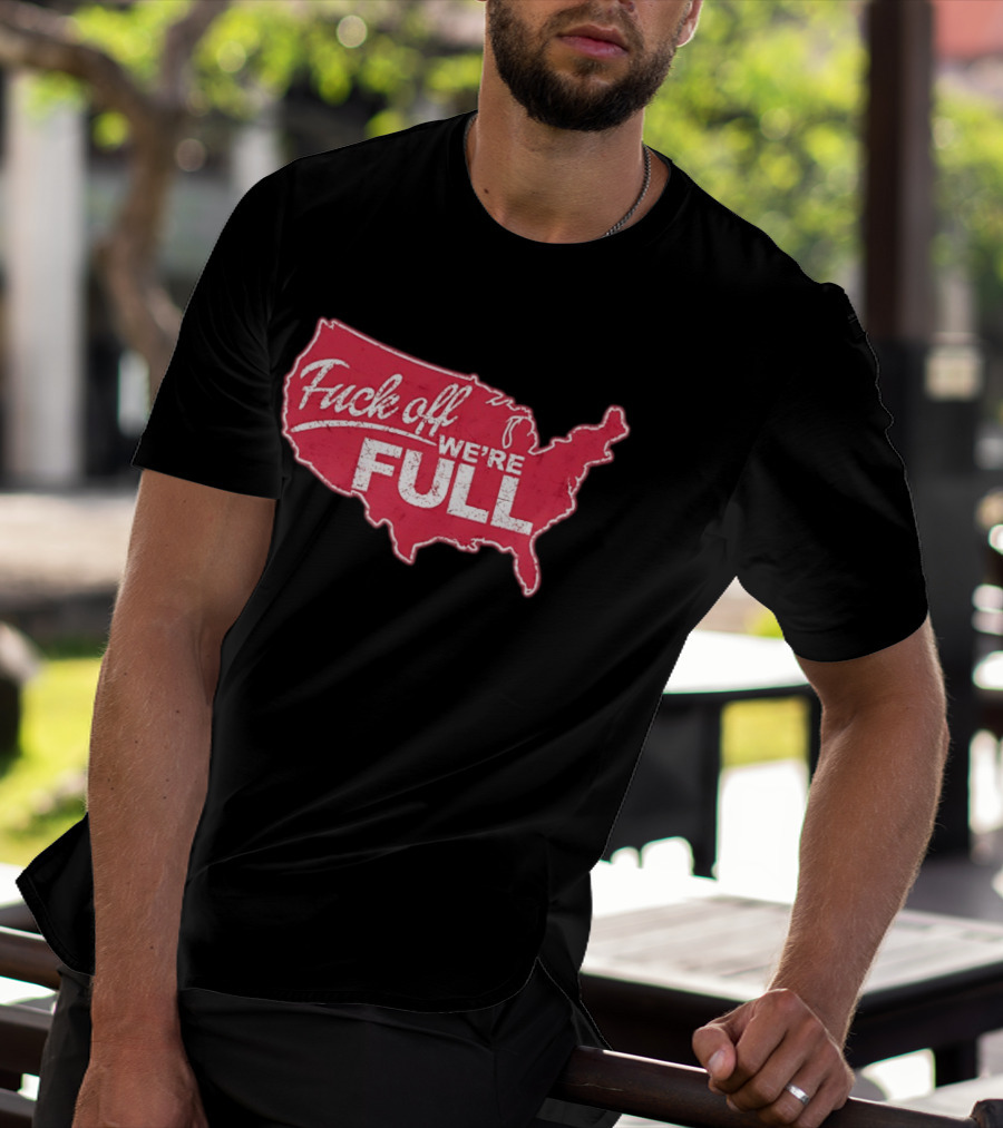 Fuck Off We're Full USA Map T-Shirt