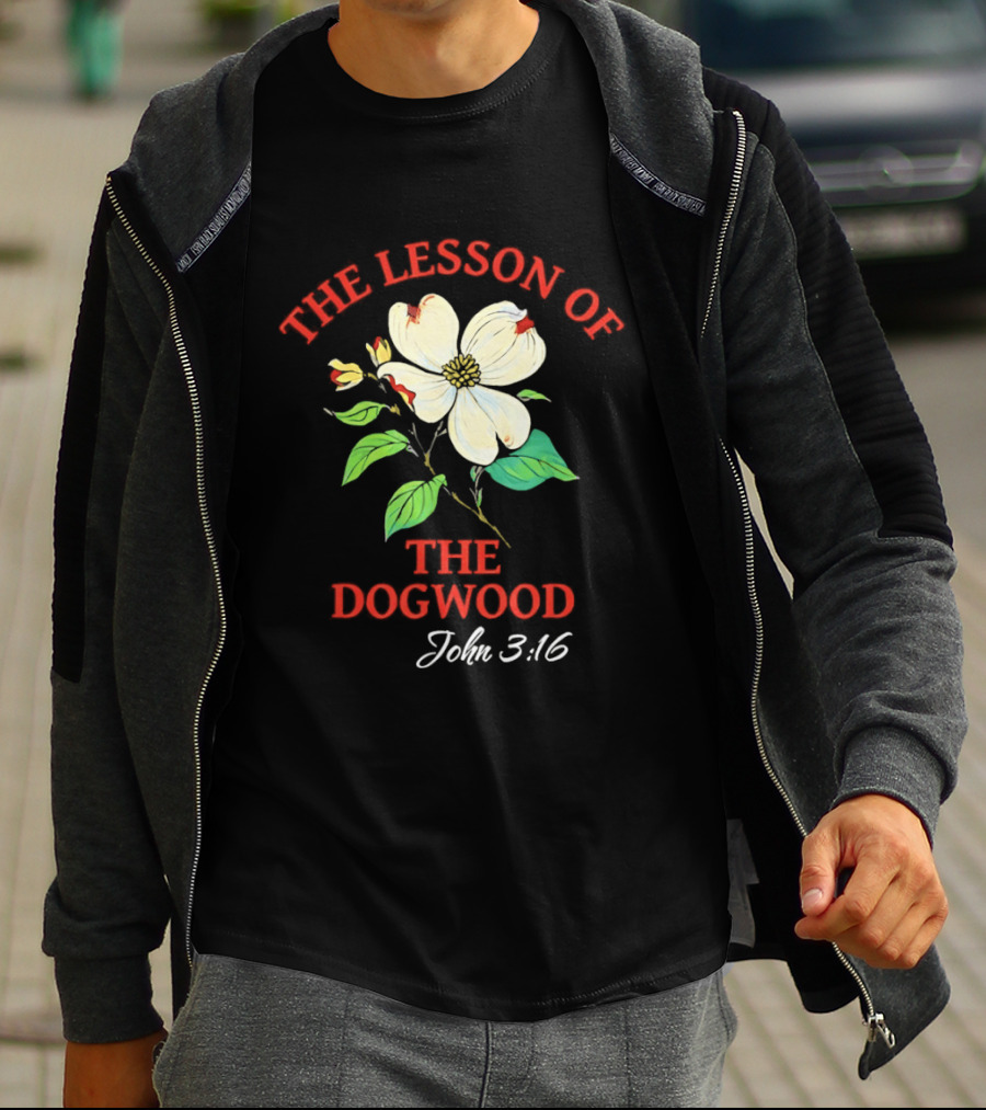 The Lesson Of The Dogwood John 3:16 Floral Symbolism T-Shirt
