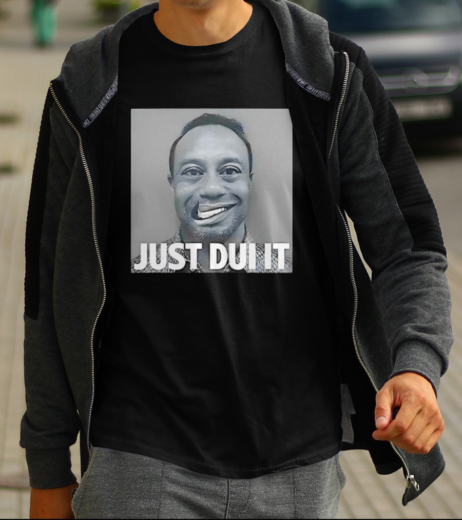 Tiger Woods Just Dui It Shot Funny Meme T-Shirt