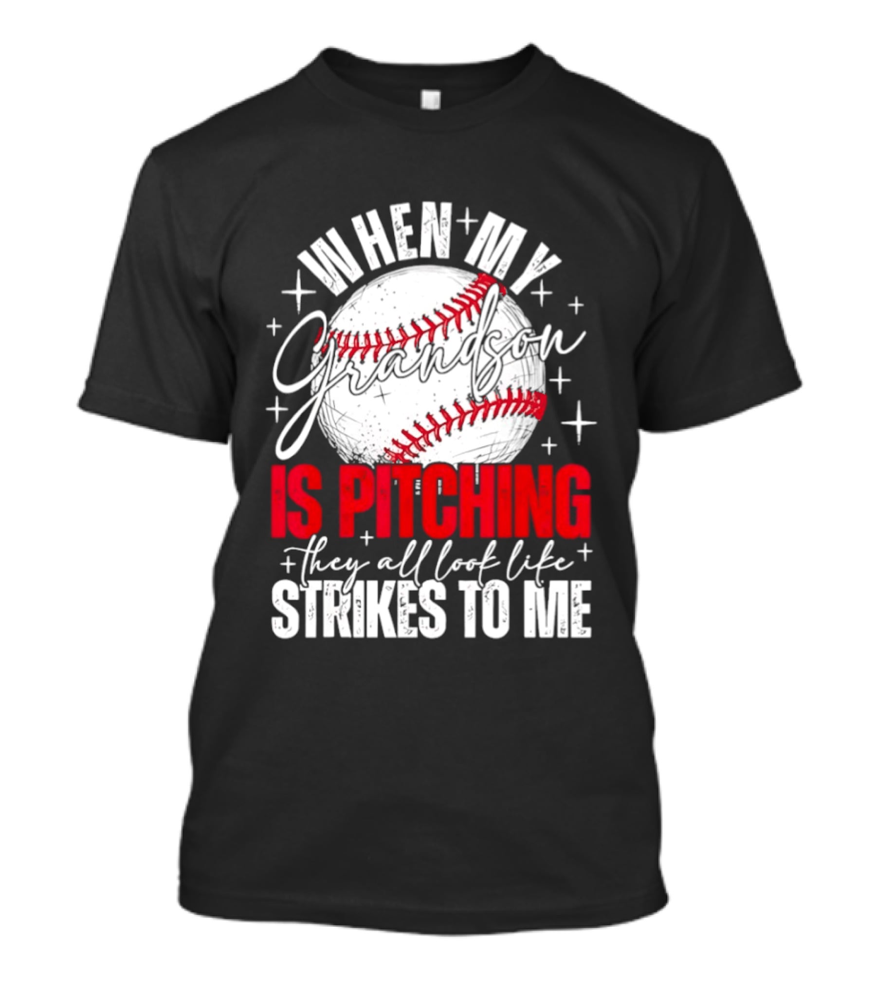 When My Grandson Is Pitching They All Look Like Strikes To Me Baseball Fan T-Shirt