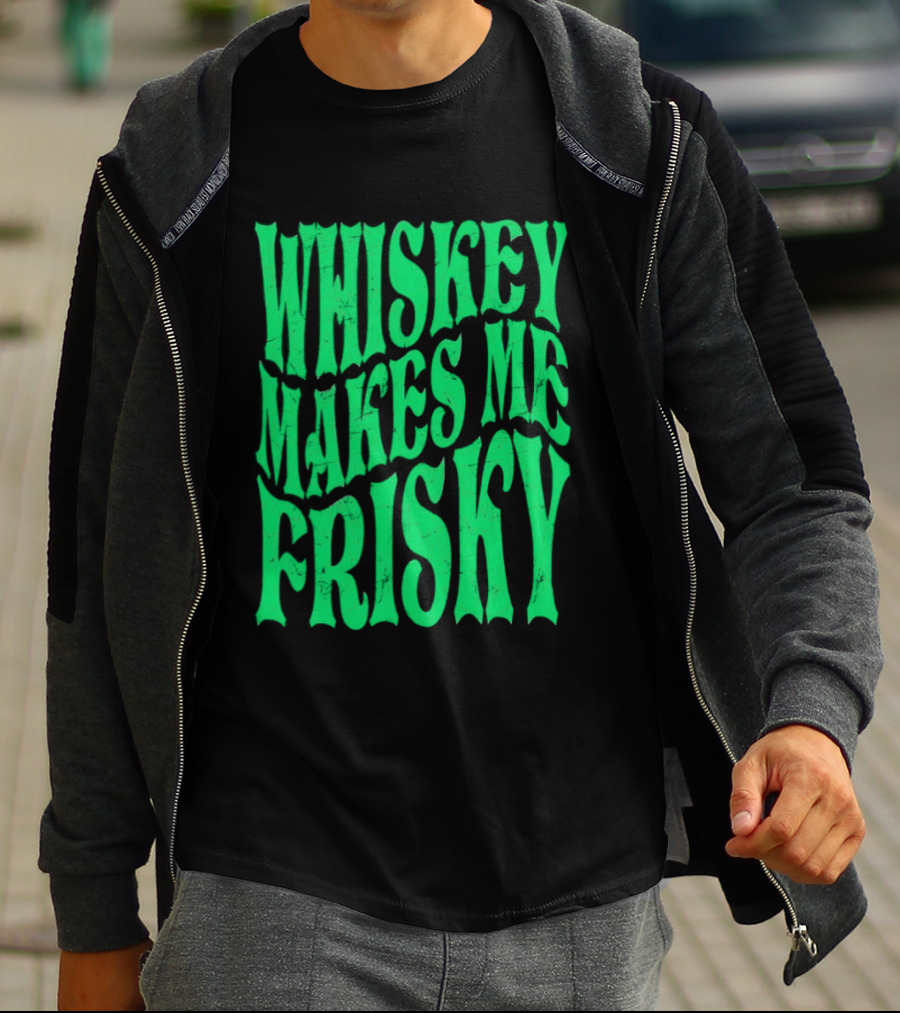 Whiskey Makes Me Frisky Green Wave Fun T-Shirt