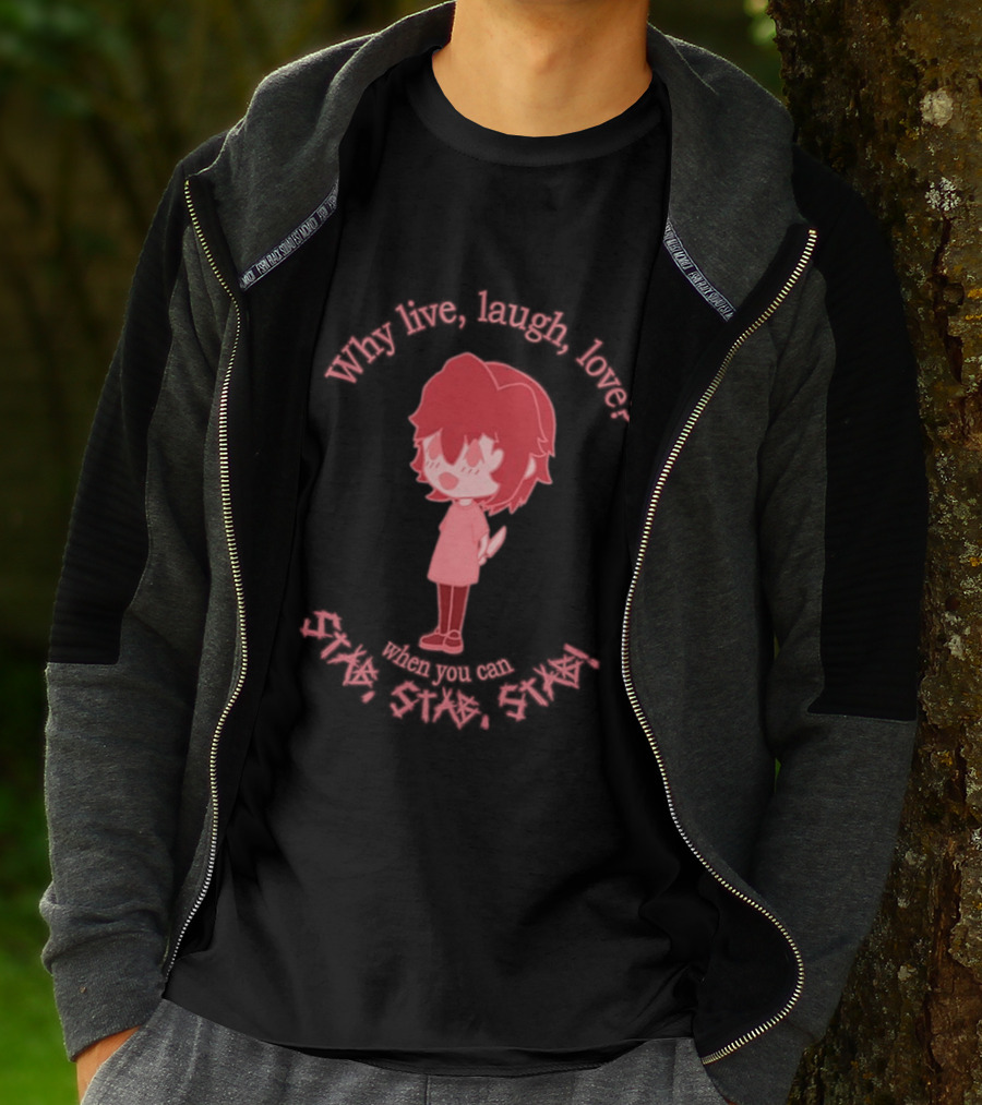 Why Live Laugh Love When You Can Die Cry Hate Cute T-Shirt