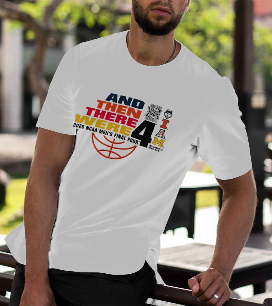 And Then There Were 4 2026 NCAA Men's Final Four Basketball Court Logos IAM T-Shirt