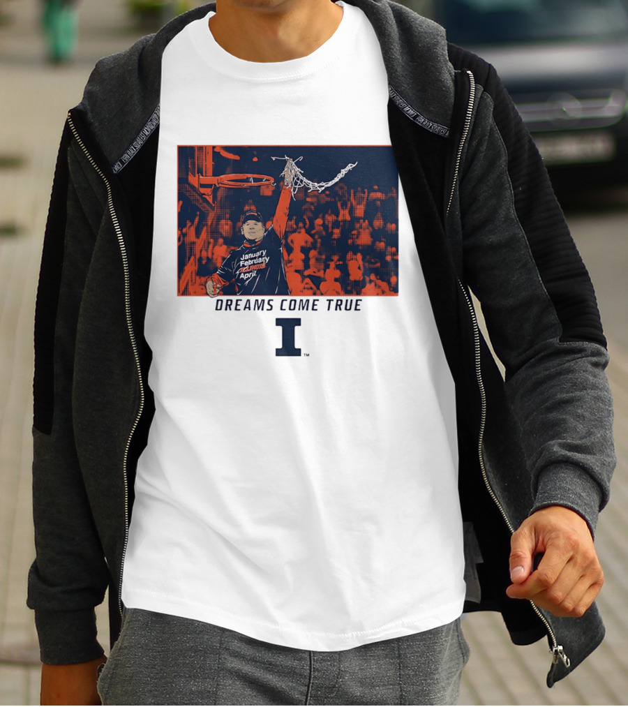 January February Illinois April Basketball Dreams Come True I T-Shirt