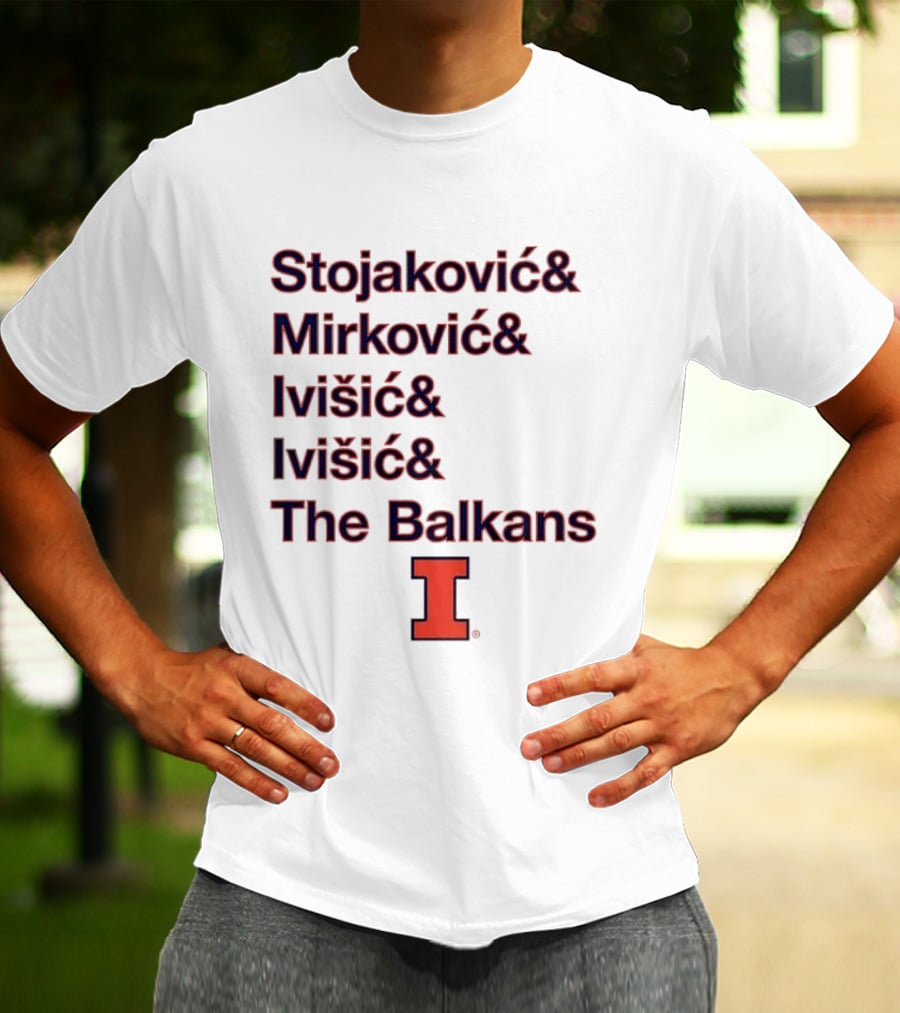 Stojaković Mirković Ivišić Ivišić The Balkans Illinois Fighting Illini T-Shirt