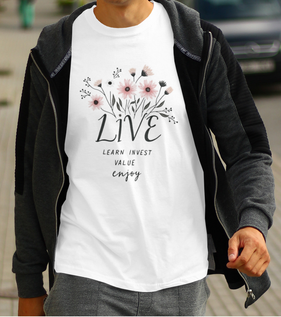 Live Learn Invest Value Enjoy Floral Blossoms T-Shirt