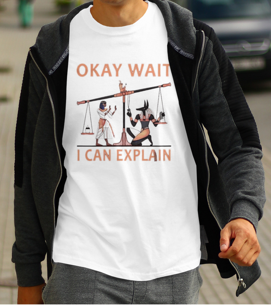 Okay Wait I Can Explain Egyptian Scale Scene T-Shirt