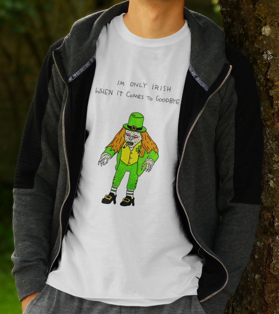 I'm Only Irish When It Comes To Goodbyes Creepy Leprechaun T-Shirt