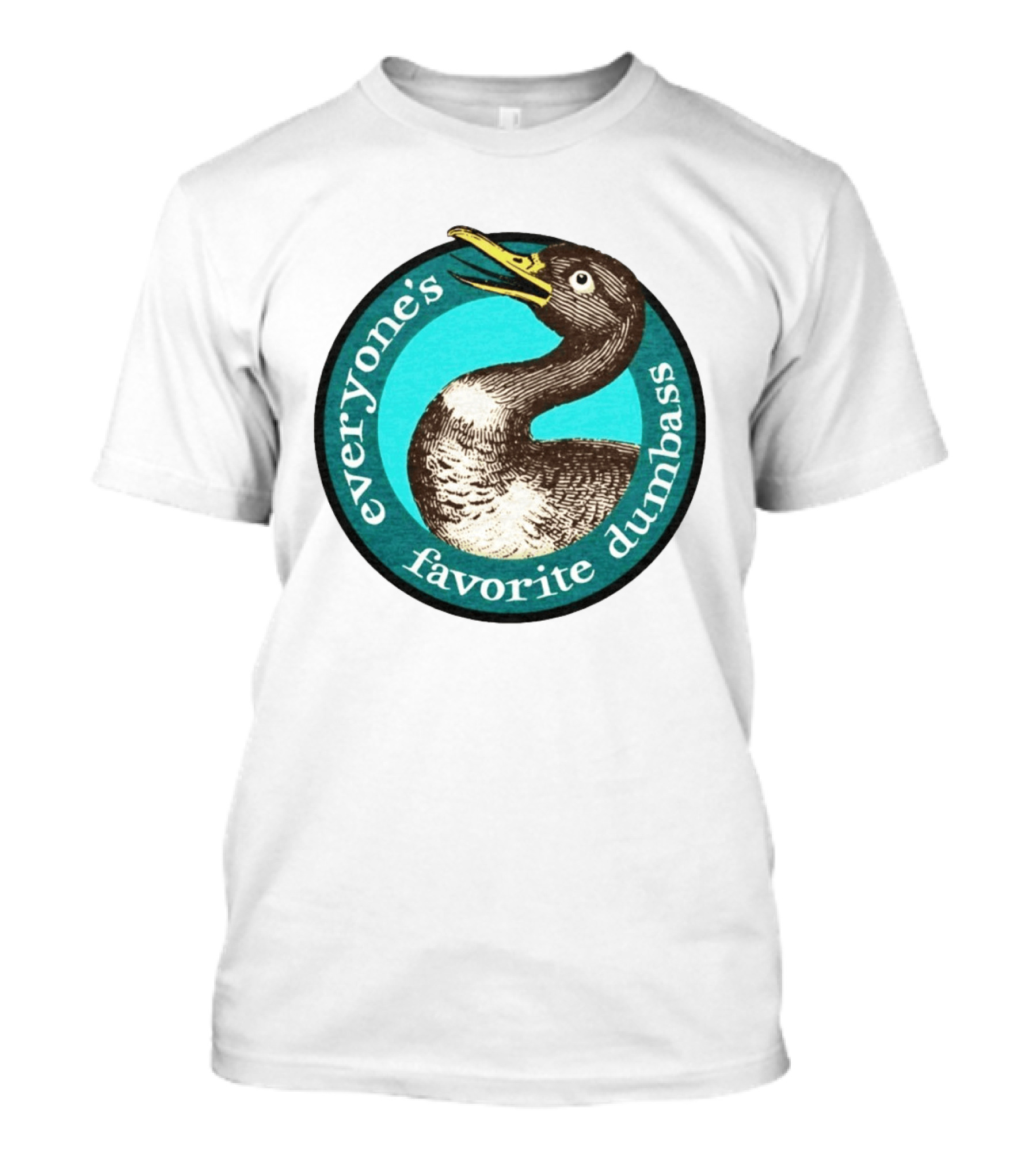 Everyone's Favorite Dumbass Effin' Birds Duck T-Shirt