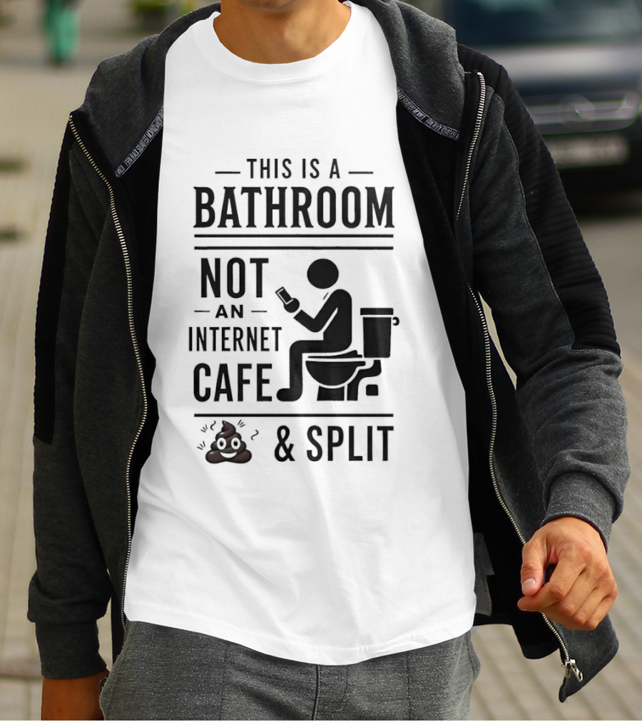 This Is A Bathroom Not An Internet Cafe & Split VIP 2 T-Shirt