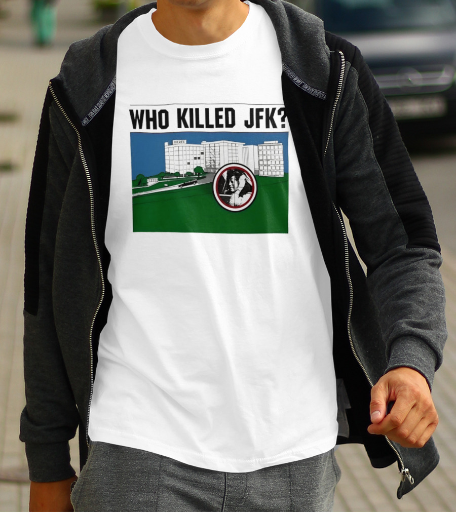 Who Killed JFK Mysterious Event Dealey Plaza T-Shirt