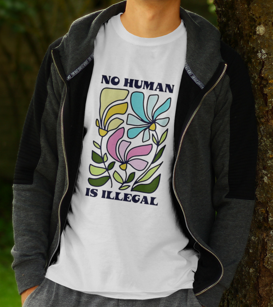 No Human Is Illegal Colorful Flowers Positive Message T-Shirt