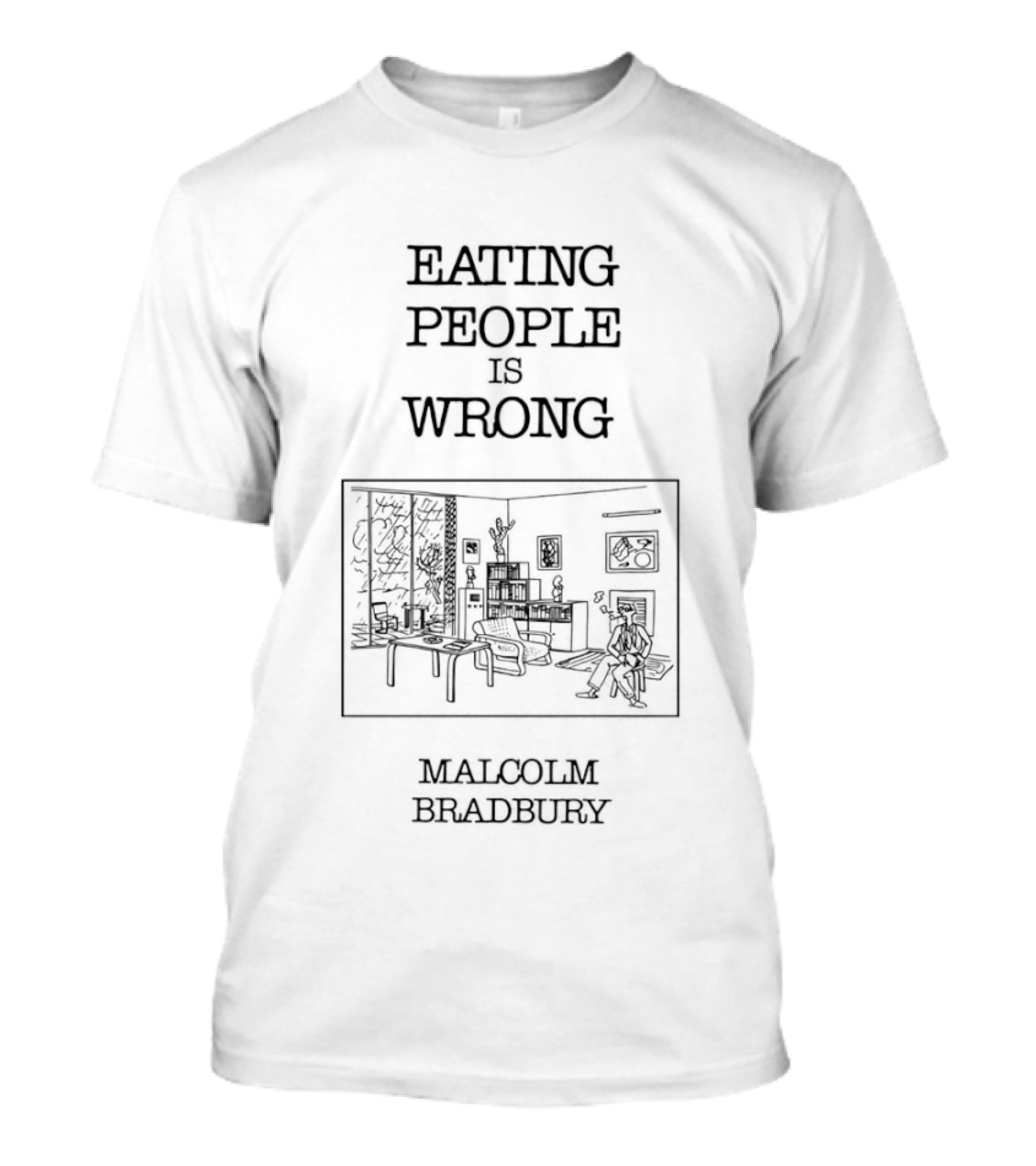 Eating People Is Wrong Malcolm Bradbury Book T-Shirt