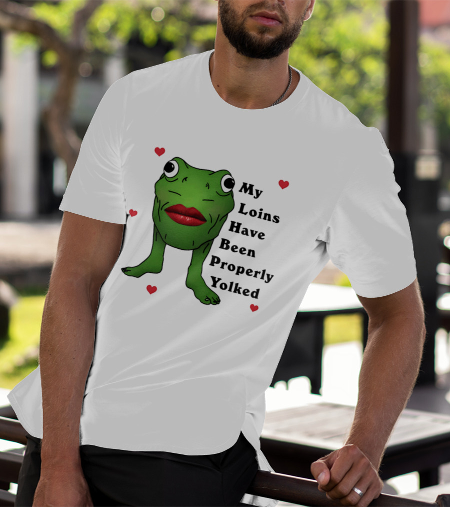 My Loins Have Been Properly Yolked Frog Meme With Lipstick And Hearts T-Shirt