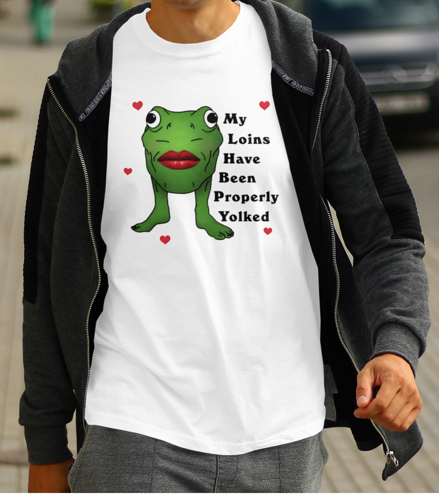 My Loins Have Been Properly Yolked Frog Meme With Lipstick And Hearts T-Shirt