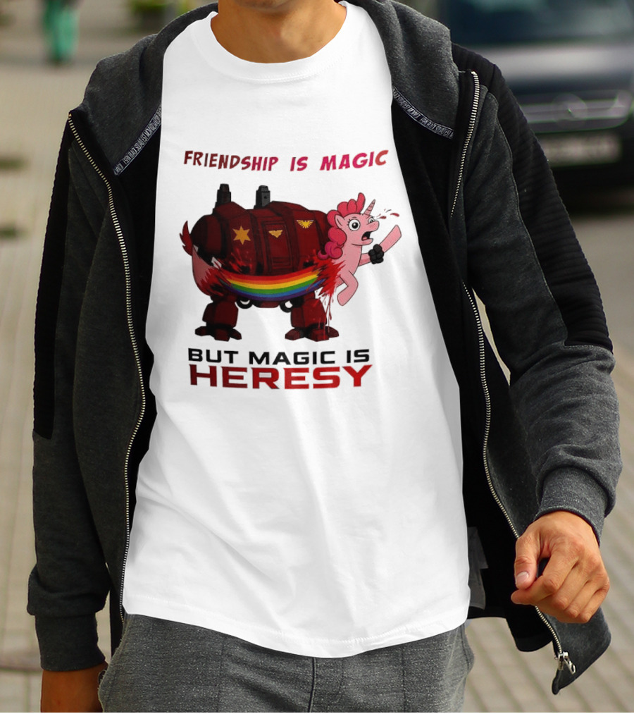 Friendship Is Magic But Magic Is Heresy Unicorn Rainbow T-Shirt