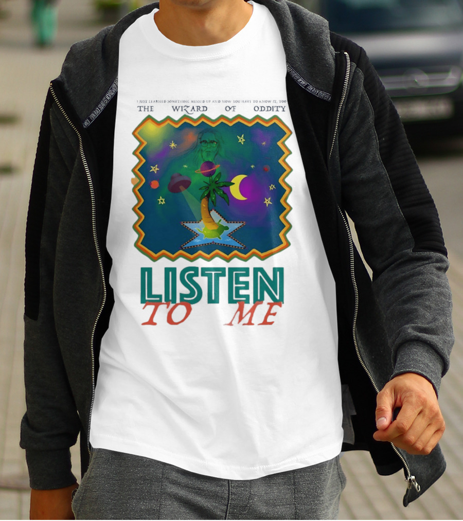 The Wizard Of Oddity Listen To Me Cosmic Tropical Dreamscape T-Shirt