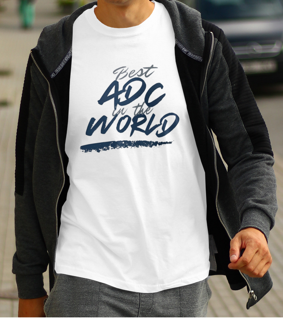 Best ADC In The World T-Shirt