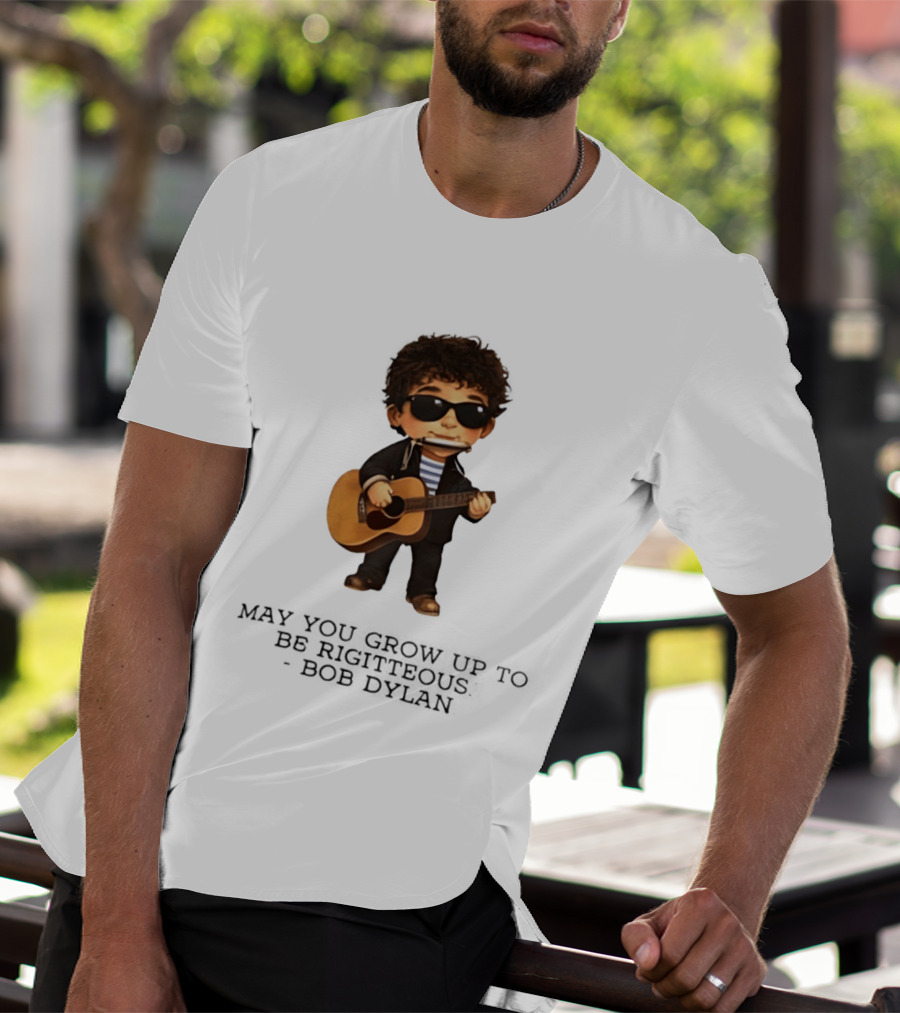 May You Grow Up To Be Righteous Bob Dylan Acoustic T-Shirt
