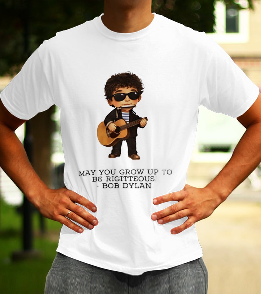 May You Grow Up To Be Righteous Bob Dylan Acoustic T-Shirt