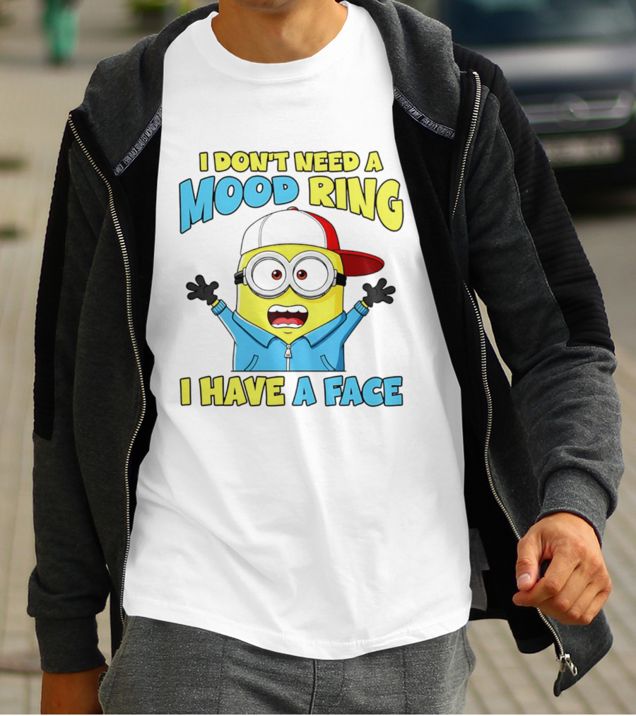 Minion I Don't Need A Mood Ring I Have A Face Funny Expression T-Shirt