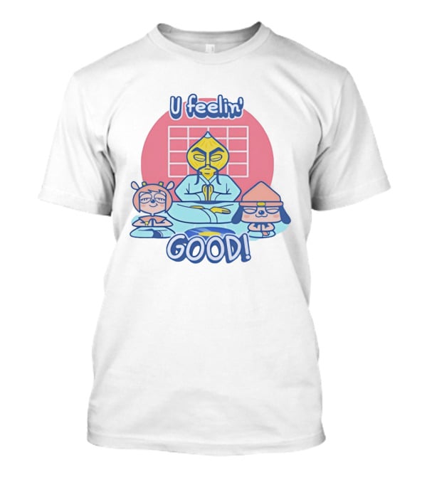 U Feelin' Good PaRappa The Rapper With Guru Ant And Chop Chop Master Onion T-Shirt