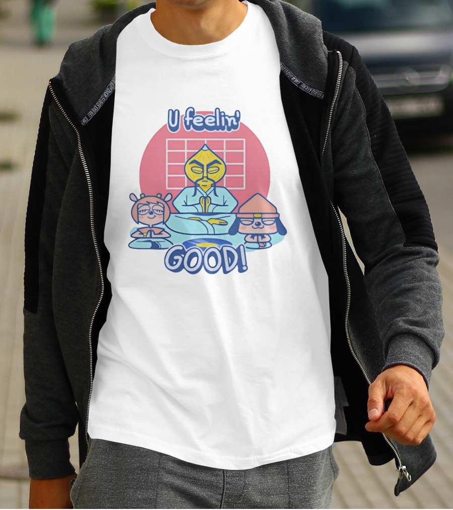 U Feelin' Good PaRappa The Rapper With Guru Ant And Chop Chop Master Onion T-Shirt
