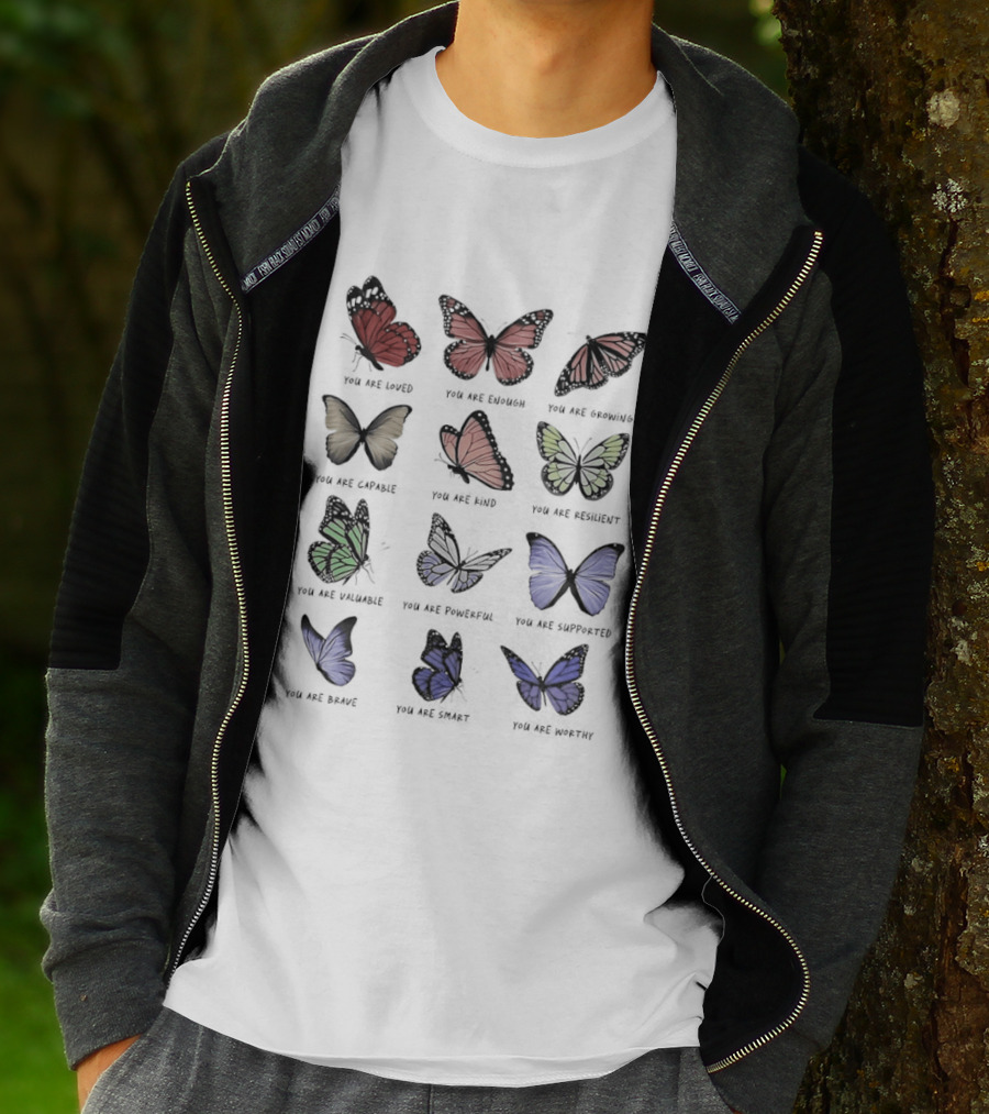 Butterfly Affirmations You Are Loved You Are Enough You Are Growing Positive Uplifting Message T-Shirt
