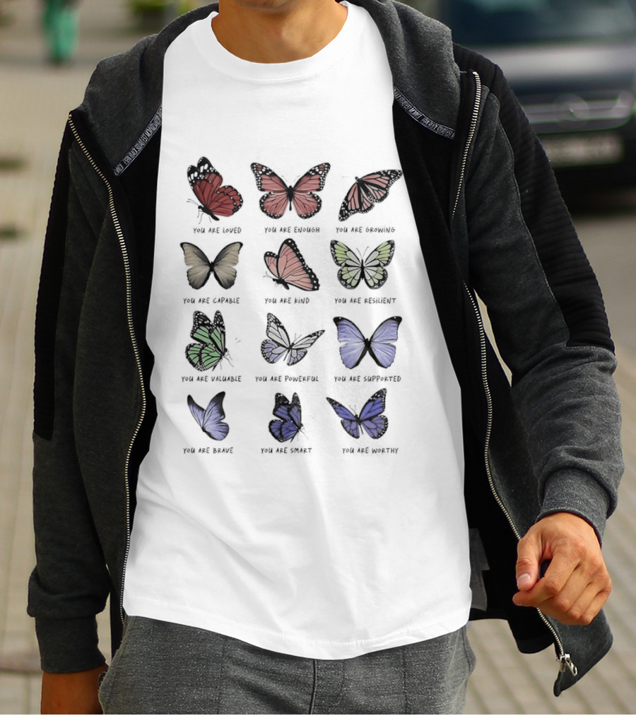 Butterfly Affirmations You Are Loved You Are Enough You Are Growing Positive Uplifting Message T-Shirt